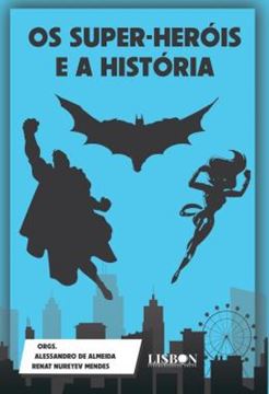 Imagem de OS SUPER-HEROIS E A HISTORIA - ESTUDOS ACADEMICOS A LUZ DOS FILMES E QUADRINHOS DA MARVEL E DC