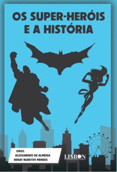 Picture of OS SUPER-HEROIS E A HISTORIA - ESTUDOS ACADEMICOS A LUZ DOS FILMES E QUADRINHOS DA MARVEL E DC