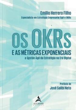Imagem de OS OKRS E AS METRICAS EXPONENCIAIS - E AS METRICAS EXPONENCIAIS A GESTAO AGIL DA ESTRATEGIA NA ERA DIGITAL