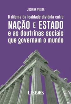 Imagem de O DILEMA DA LEALDADE DIVIDIDA ENTRE NACAO E ESTADO E AS DOUTRINAS SOCIAIS QUE GOVERNAM O MUNDO