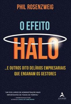 Imagem de O EFEITO HALO - ...E OUTROS OITO DELIRIOS EMPRESARIAIS QUE ENGANAM OS GESTORES