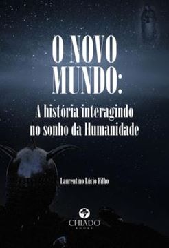 Imagem de O NOVO MUNDO - A HISTORIA INTERAGINDO NO SONHO DA HUMANIDADE