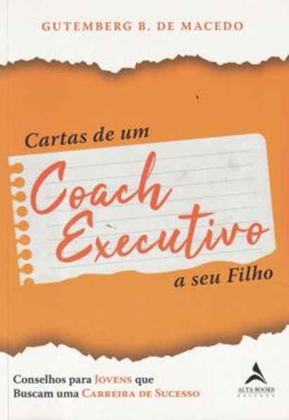Picture of CARTAS DE UM COACH EXECUTIVO - CONSELHOS PARA JOVENS QUE BUSCAM UMA CARREIRA DE SUCESSO