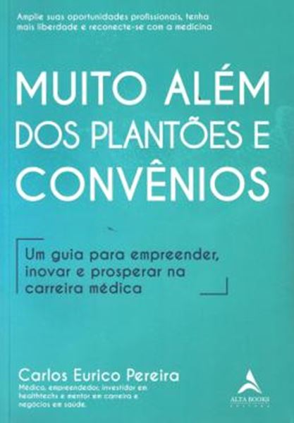 Picture of MUITO ALEM DOS PLANTOES E CONVENIOS - UM GUIA PARA EMPREENDER, INOVAR E PROSPERAR NA CARREIRA MEDICA