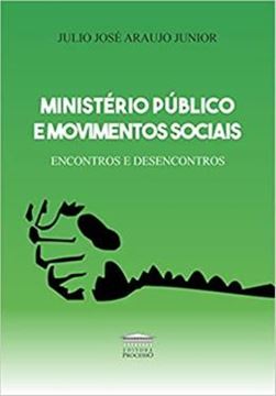 Imagem de MINISTERIO PUBLICO E MOVIMENTOS SOCIAIS - ENCONTROS E DESENCONTROS