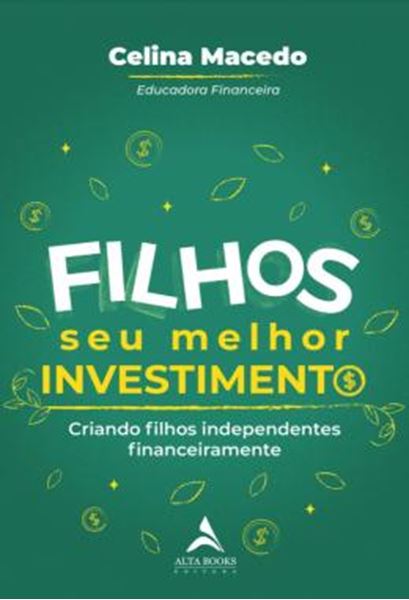 Picture of FILHOS, SEU MELHOR INVESTIMENTO - CRIANDO FILHOS INDEPENDENTES FINANCEIRAMENTE