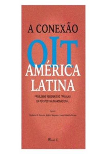 Picture of A CONEXAO OIT AMERICA LATINA: PROBLEMAS REGIONAIS DO TRABALHO EM PERSPECTIVA TRANSNACIONAL