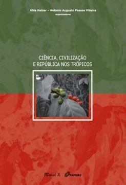 Imagem de CIENCIA, CIVILIZACAO E REPUBLICA NOS TROPICOS