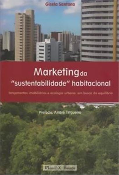 Picture of MARKETING DA SUSTENTABILIDADE HABITACIONAL - LANCAMENTOS IMOBILIARIOS E ECOLOGIA URBANA: EM BUSCA DO EQUILIBRIO