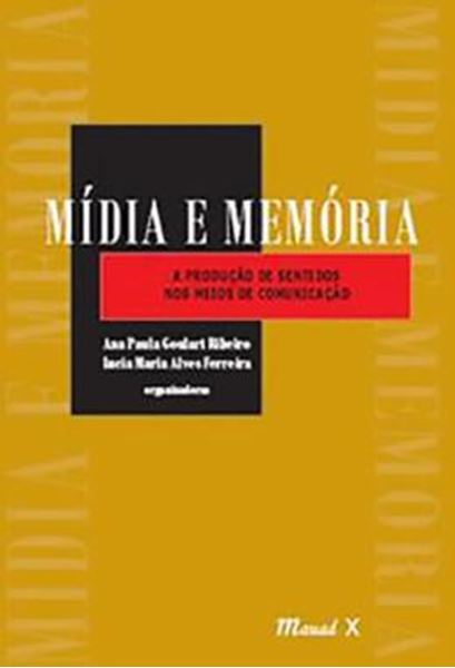 Picture of MIDIA E MEMORIA: A PRODUCAO DOS SENTIDOS NOS MEIOS DE COMUNICACAO