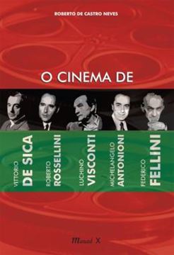 Imagem de O CINEMA DE VITTORIO DE SICA, ROBERTO ROSSELINI, LUCHINO VISCONTI, MICHELANGELO ANTONIONI, FEDERICO FELLINI