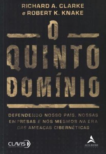 Picture of O QUINTO DOMINIO - DEFENDENDO NOSSO PAIS, NOSSAS EMPRESAS E NOS MESMOS NA ERA DAS AMEACAS CIBERNETICAS