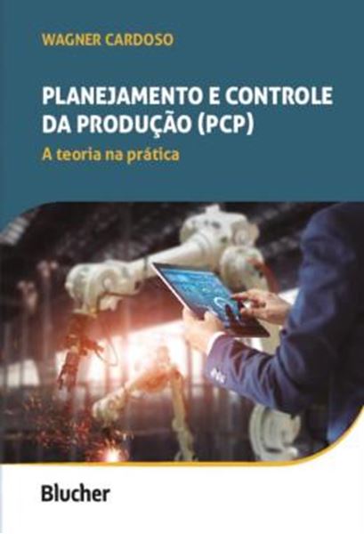 Picture of PLANEJAMENTO E CONTROLE DA PRODUCAO (PCP) - A TEORIA NA PRATICA