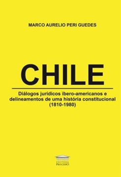 Imagem de CHILE - DIALOGOS JURIDICOS IBERO-AMERICANOS E DELINEAMENTOS DE UMA HISTORIA CONSTITUCIONAL (1810-1980)