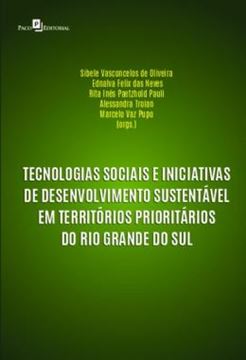 Imagem de TECNOLOGIAS SOCIAIS E INICIATIVAS DE DESENVOLVIMENTO SUSTENTAVEL EM TERRITORIOS PRIORITARIOS DO RIO GRANDE DO SUL