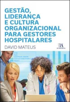 Imagem de GESTAO, LIDERANCA E CULTURA ORGANIZACIONAL PARA GESTORES HOSPITALARES