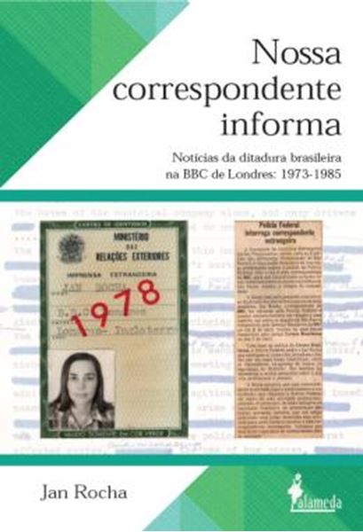 Picture of NOSSA CORRESPONDENTE INFORMA - VOLUME 1 - NOTICIAS DA DITADURA BRASILEIRA NA BBC DE LONDRES: 1973-1985