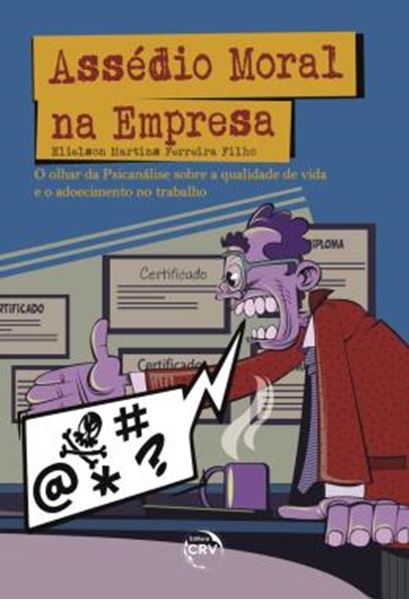 Picture of ASSEDIO MORAL NA EMPRESA - O OLHAR DA PSICANALISE SOBRE A QUALIDADE DE VIDA E O ADOECIMENTO NO TRABALHO