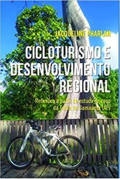 Imagem de CICLOTURISMO E DESENVOLVIMENTO REGIONAL - REFLEXOES A PARTIR DE ESTUDO DE CASO DA TRILHA DA SAMAUMA (AP)