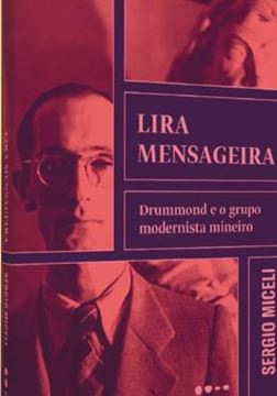 Imagem de LIRA MENSAGEIRA: DRUMMOND E O GRUPO MODERNISTA MINEIRO