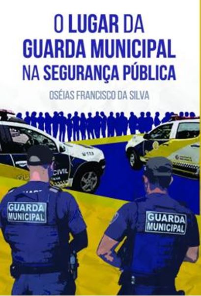 Picture of O LUGAR DA GUARDA MUNICIPAL NA SEGURANCA PUBLICA
