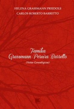 Imagem de FAMILIA GRASSMANN-PEREIRA BARRETTO - (NOTAS GENEALOGICAS)