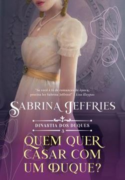 Imagem de QUEM QUER SE CASAR COM UM DUQUE? (DINASTIA DOS DUQUES – LIVRO 3)