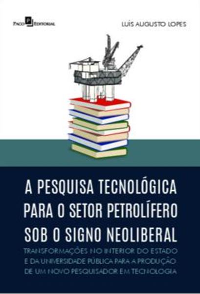 Picture of A PESQUISA TECNOLOGICA PARA O SETOR PETROLIFERO SOB O SIGNO NEOLIBERAL 