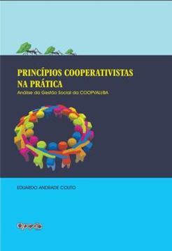 Imagem de PRINCIPIOS COOPERATIVISTAS NA PRATICA - ANALISE DA GESTAO SOCIAL DA COOPVALI/BA