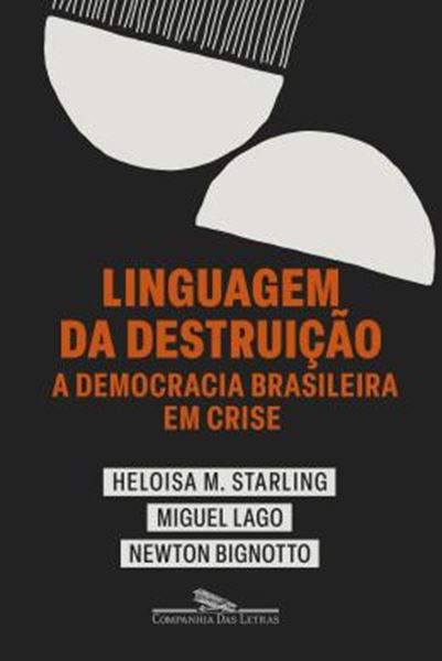 Picture of LINGUAGEM DA DESTRUICAO - A DEMOCRACIA BRASILEIRA EM CRISE