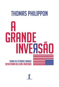 Imagem de A GRANDE INVERSAO - COMO OS ESTADOS UNIDOS DESISTIRAM DO LIVRE MERCADO