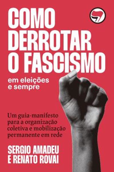Picture of COMO DERROTAR O FACISMO - EM ELEICOES E SEMPRE