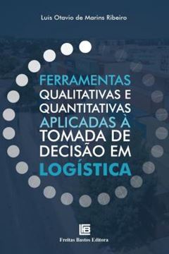 Imagem de FERRAMENTAS QUALITATIVAS E QUANTITATIVAS APLICADAS A TOMADA DE DECISAO EM LOGISTICA