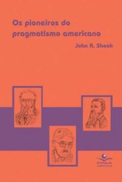 Imagem de OS PIONEIROS DO PRAGMATISMO AMERICANO