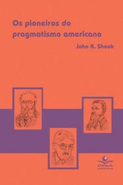 Picture of OS PIONEIROS DO PRAGMATISMO AMERICANO