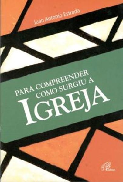 Picture of PARA COMPREENDER COMO SURGIU A IGREJA