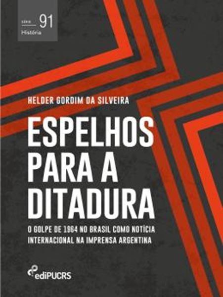 Picture of ESPELHOS PARA A DITADURA - O GOLPE DE 1964 NO BRASIL COMO NOTICIA INTERNACIONAL NA IMPRENSA ARGENTINA
