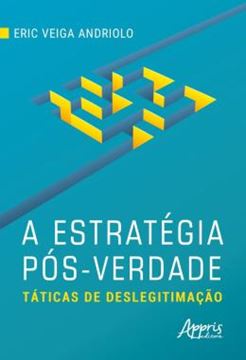 Imagem de A ESTRATEGIA POS-VERDADE: TATICAS DE DESLEGITIMACAO