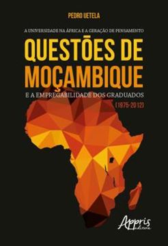 Imagem de A UNIVERSIDADE NA AFRICA E A GERACAO DE PENSAMENTO: QUESTOES DE MOCAMBIQUE E A EMPREGABILIDADE DOS GRADUADOS (1975-2012)