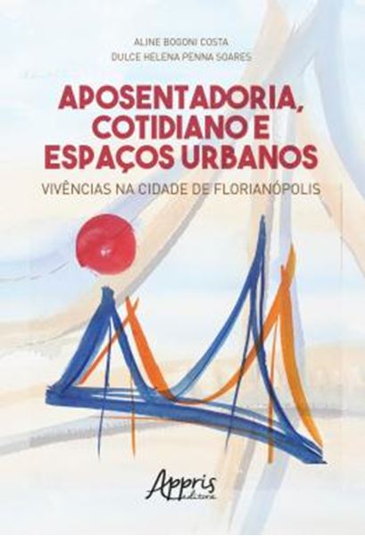 Picture of APOSENTADORIA, COTIDIANO E ESPACOS URBANOS: VIVENCIAS NA CIDADE DE FLORIANOPOLIS