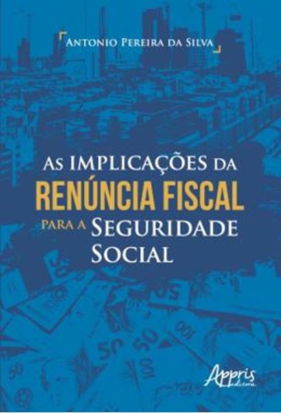 Picture of AS IMPLICACOES DA RENUNCIA FISCAL PARA A SEGURIDADE SOCIAL