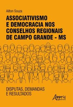 Imagem de ASSOCIATIVISMO E DEMOCRACIA NOS CONSELHOS REGIONAIS DE CAMPO GRANDE - MS: DISPUTAS, DEMANDAS E RESULTADOS