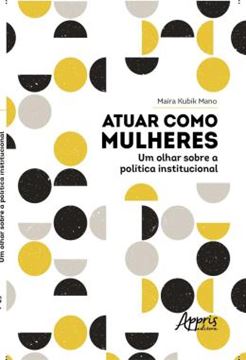 Imagem de ATUAR COMO MULHERES: UM OLHAR SOBRE A POLITICA INSTITUCIONAL