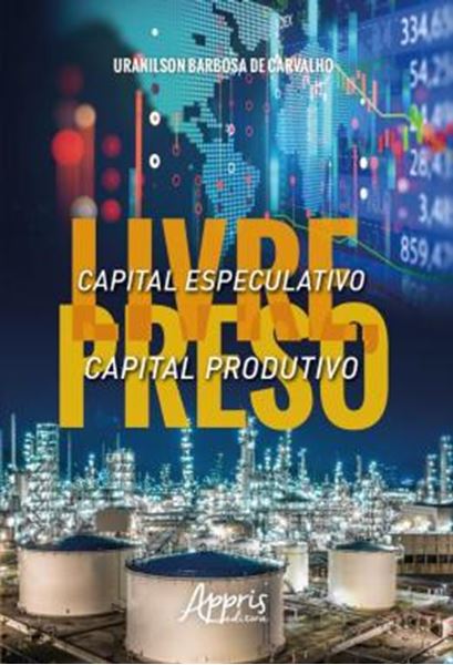 Picture of CAPITAL ESPECULATIVO LIVRE, CAPITAL PRODUTIVO PRESO