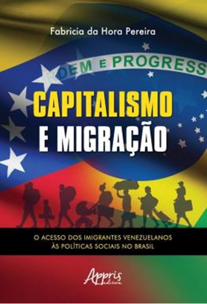 Picture of CAPITALISMO E MIGRACAO - O ACESSO DOS IMIGRANTES VENEZUELANOS AS POLITICAS SOCIAIS NO BRASIL