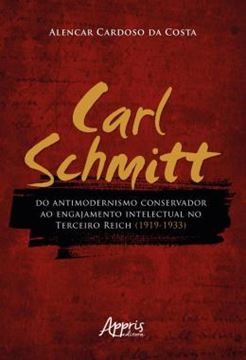 Imagem de CARL SCHMITT DO ANTIMODERNISMO CONSERVADOR AO ENGAJAMENTO INTELECTUAL NO TERCEIRO REICH (1919-1933)