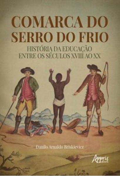 Picture of COMARCA DO SERRO DO FRIO: HISTORIA DA EDUCACAO ENTRE OS SECULOS XVIII AO XX