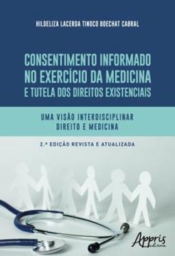 Imagem de CONSENTIMENTO INFORMADO NO EXERCICIO DA MEDICINA E TUTELA DOS DIREITOS EXISTENCIAIS - UMA VISAO INTERDISCIPLINAR DIREITO E MEDICINA
