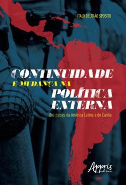 Picture of CONTINUIDADE E MUDANCA NA POLITICA EXTERNA DOS PAISES DA AMERICA LATINA E DO CARIBE