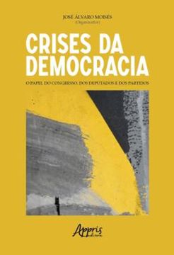 Imagem de CRISES DA DEMOCRACIA: O PAPEL DO CONGRESSO, DOS DEPUTADOS E DOS PARTIDOS